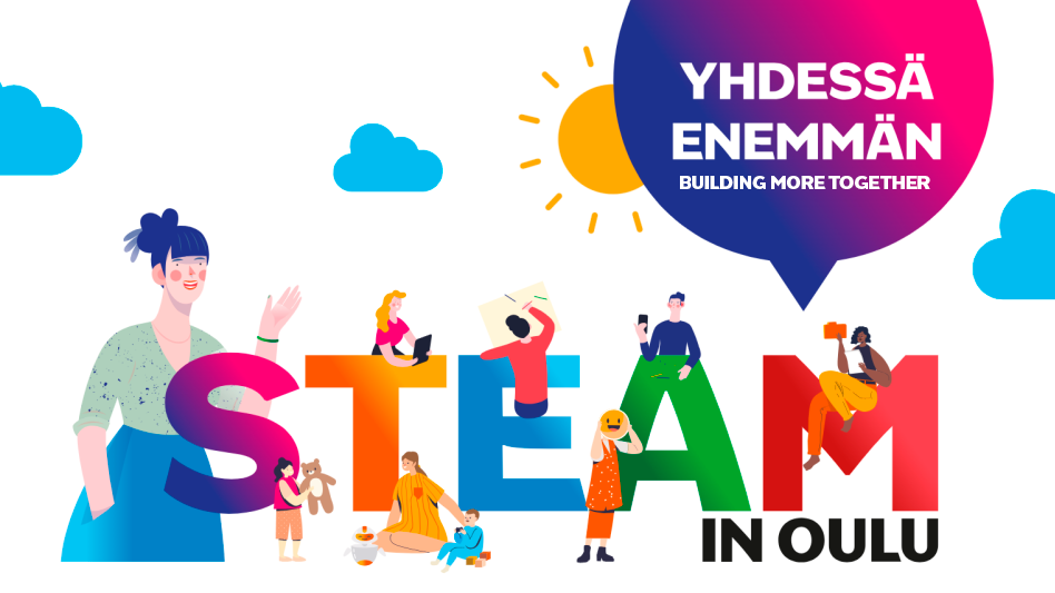 Building more Together - STEAM in Oulu.