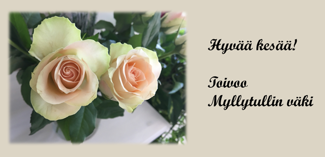 Hyvää kesää! Toivoo Myllytullin väki